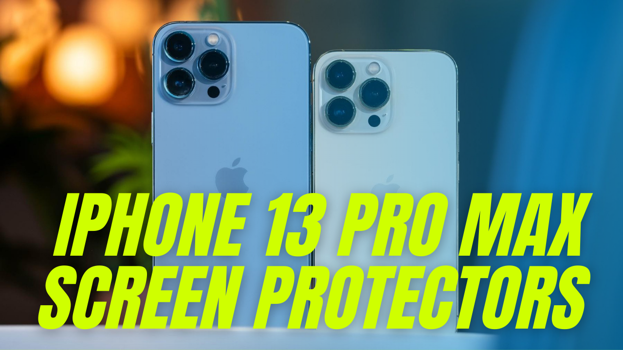 best iphone 13 pro max screen protectors